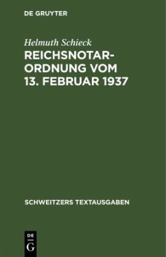 Reichsnotarordnung vom 13. Februar 1937 - Schieck, Helmuth