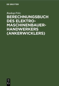 Berechnungsbuch des Elektromaschinenbauer-Handwerkers (Ankerwicklers) - Fritz, Raskop