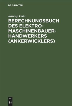 Berechnungsbuch des Elektromaschinenbauer-Handwerkers (Ankerwicklers) - Fritz, Raskop