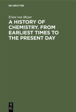 A History of Chemistry. From Earliest Times to the Present Day - Meyer, Ernst von