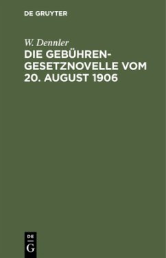 Die Gebührengesetznovelle vom 20. August 1906 - Dennler, W.