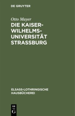 Die Kaiser-Wilhelms-Universität Straßburg - Mayer, Otto