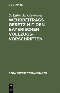 Wehrbeitragsgesetz mit den bayerischen Vollzugsvorschriften - Kahn, O.;Obermeyer, M.