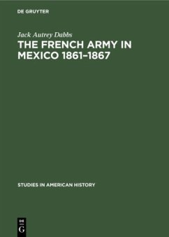 The French army in Mexico 1861¿1867 - Dabbs, Jack Autrey