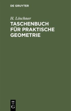 Taschenbuch für praktische Geometrie - Löschner, H.