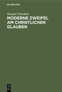 Moderne Zweifel am christlichen Glauben - Christlieb, Theodor