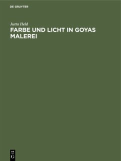 Farbe und Licht in Goyas Malerei - Held, Jutta