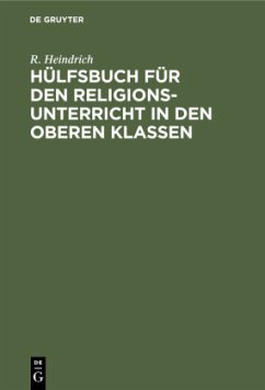 Hülfsbuch für den Religionsunterricht in den oberen Klassen - Heindrich, R.