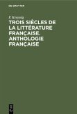 Trois siècles de la littérature française. Anthologie française