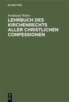 Lehrbuch des Kirchenrechts aller christlichen Confessionen - Walter, Ferdinand