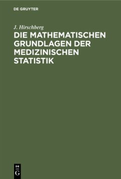 Die Mathematischen Grundlagen der medizinischen Statistik - Hirschberg, J.