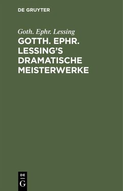 Gotth. Ephr. Lessing¿s dramatische Meisterwerke - Lessing, Gotthold Ephraim