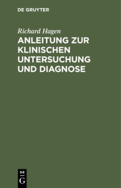 Anleitung zur klinischen Untersuchung und Diagnose - Hagen, Richard