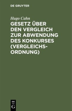 Gesetz über den Vergleich zur Abwendung des Konkurses (Vergleichsordnung) - Cahn, Hugo