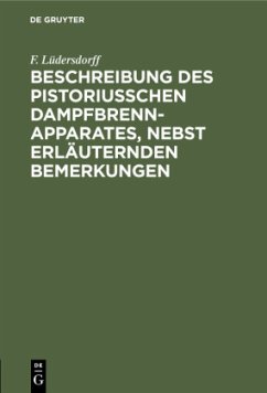 Beschreibung des pistoriusschen Dampfbrennapparates, nebst erläuternden Bemerkungen - Lüdersdorff, F.