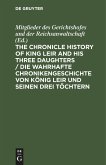 The Chronicle History of King Leir and his three daughters / Die wahrhafte Chronikengeschichte von König Leir und seinen drei Töchtern