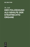 Der Polizeihund als Gehilfe der Strafrechtsorgane