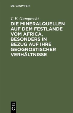 Die Mineralquellen auf dem Festlande vom Africa, besonders in Bezug auf ihre geognostischer Verhältnisse - Gumprecht, T. E.