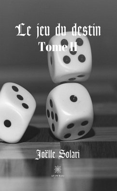 Le jeu du destin - Tome II (eBook, ePUB) - Solari, Joëlle