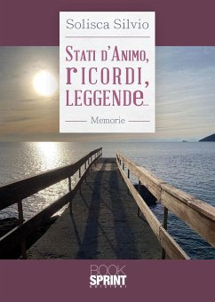 Stati d’animo, ricordi, leggende... (eBook, PDF) - Silvio, Solisca