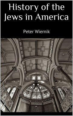 History of the Jews in America (eBook, ePUB) - Wiernik, Peter