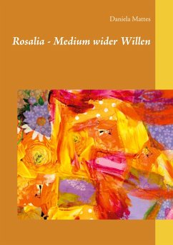 Rosalia - Medium wider Willen (eBook, ePUB) - Mattes, Daniela