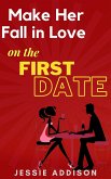 Make Her Fall in Love on The First Date (eBook, ePUB)