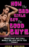 How the Bad Girls Get the Good Guys (eBook, ePUB)