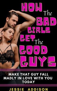 How the Bad Girls Get the Good Guys (eBook, ePUB) - Addison, Jessie