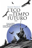 L'eco del tempo futuro - Licanius Trilogy (vol. 2) (eBook, ePUB)