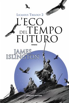 L'eco del tempo futuro - Licanius Trilogy (vol. 2) (eBook, ePUB) - Islington, James