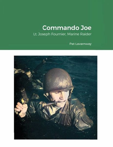 Commando Joe: Lt. Joseph Fournier, Marine Raider (eBook, ePUB)