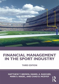 Financial Management in the Sport Industry (eBook, PDF) - Brown, Matthew T.; Rascher, Daniel A.; Nagel, Mark S.; McEvoy, Chad D.