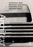 Architecture, State Modernism and Cultural Nationalism in the Apartheid Capital (eBook, PDF)