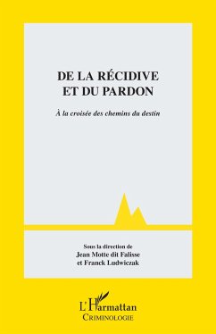 De la récidive et du pardon - Motte dit Falisse, Jean; Ludwiczak, Franck