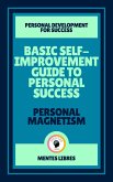 Basic Self-improvement Guide to Personal Success - Personal Magnetism (eBook, ePUB)