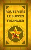 Route Vers le Succès Financier (eBook, ePUB)