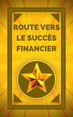 Route Vers le Succès Financier (eBook, ePUB) - Libres, Mentes