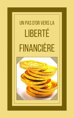 Un pas d'or Vers la Liberté Financière (eBook, ePUB) - Libres, Mentes