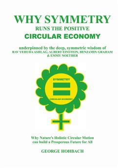 Why Symmetry Runs The Positive Circular Economy (eBook, ePUB) - Hohbach, George