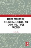 Tariff Structure, Intermediate Goods, and China-U.S. Trade Friction (eBook, PDF)