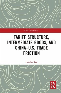 Tariff Structure, Intermediate Goods, and China-U.S. Trade Friction (eBook, PDF) - Fan, Haichao