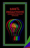 100% Proactivité Comment Etre Plus Efficace (eBook, ePUB)