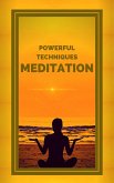 Meditation Powerful Techniques (eBook, ePUB) Meditation Powerful Techniques (eBook, ePUB)