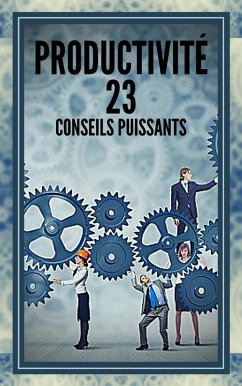 Productivité 23 Conseils Puissants (eBook, ePUB) - Libres, Mentes