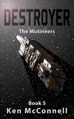 Destroyer: The Mutineers (Starship Series, #5) (eBook, ePUB) - McConnell, Ken