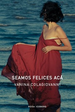 Seamos felices acá (eBook, ePUB) - Colagiovanni, Vanina