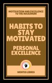 Habits to Stay Motivated - Personal Excellence (eBook, ePUB)