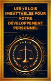 Les 76 Lois Imbattables Pour Votre Développement Personnel (eBook, ePUB)