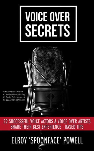 Voice Over Secrets: 22 Successful Voice Actors & Voice Over Artists Share Their Best Experience-based Tips (eBook, ePUB)